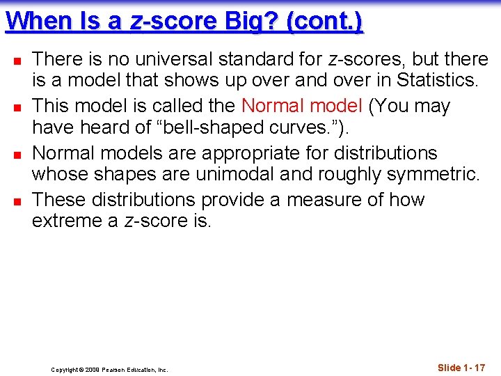 When Is a z-score Big? (cont. ) n n There is no universal standard