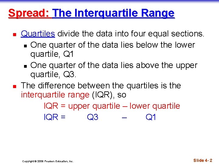 Spread: The Interquartile Range n n Quartiles divide the data into four equal sections.