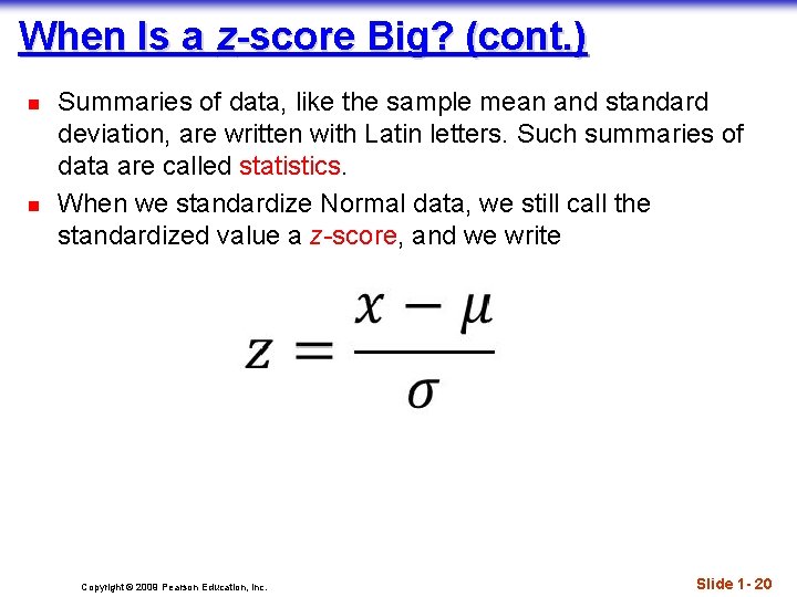 When Is a z-score Big? (cont. ) n n Summaries of data, like the