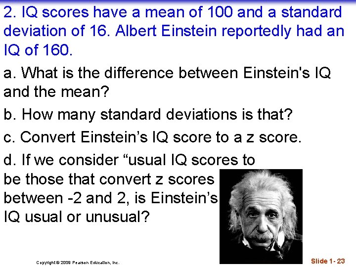 2. IQ scores have a mean of 100 and a standard deviation of 16.