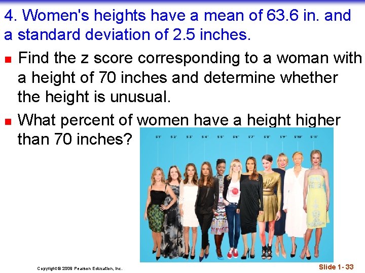 4. Women's heights have a mean of 63. 6 in. and a standard deviation