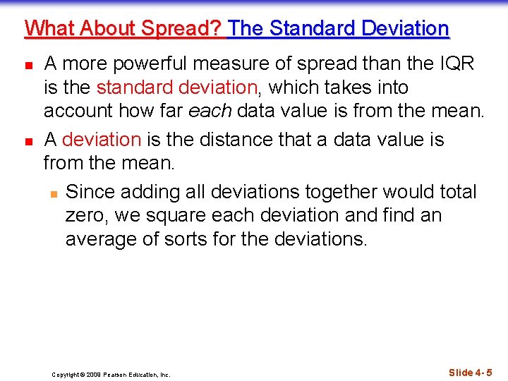 What About Spread? The Standard Deviation n n A more powerful measure of spread
