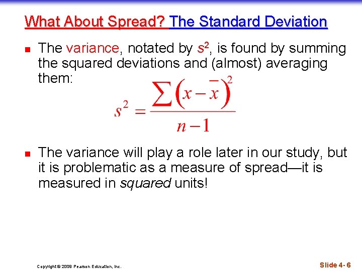What About Spread? The Standard Deviation n n The variance, notated by s 2,