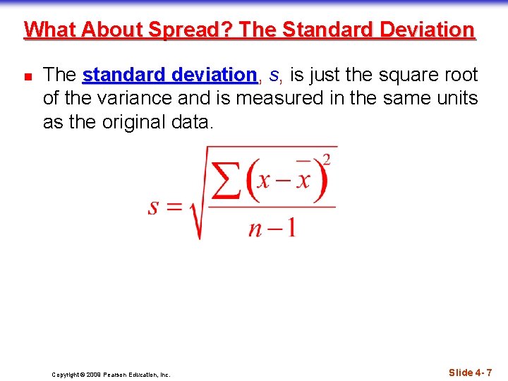 What About Spread? The Standard Deviation n The standard deviation, deviation s, is just