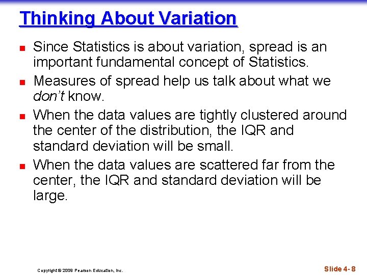 Thinking About Variation n n Since Statistics is about variation, spread is an important