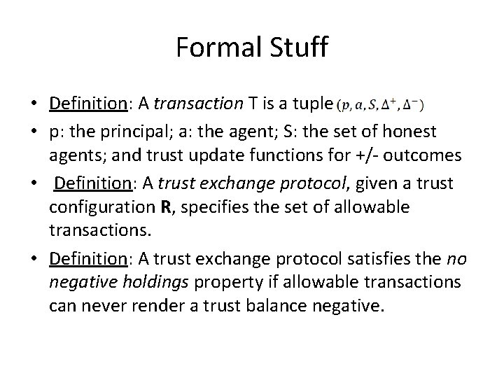 Formal Stuff • Definition: A transaction T is a tuple • p: the principal;