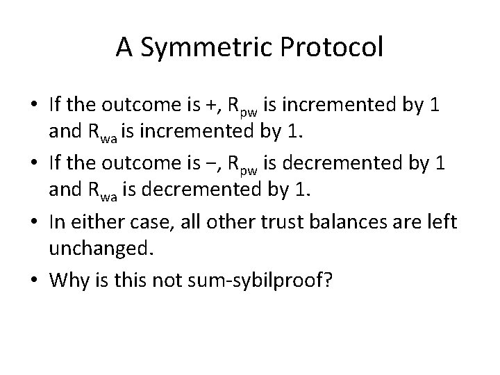 A Symmetric Protocol • If the outcome is +, Rpw is incremented by 1