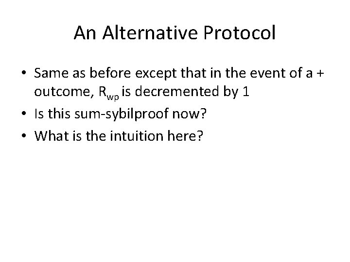 An Alternative Protocol • Same as before except that in the event of a