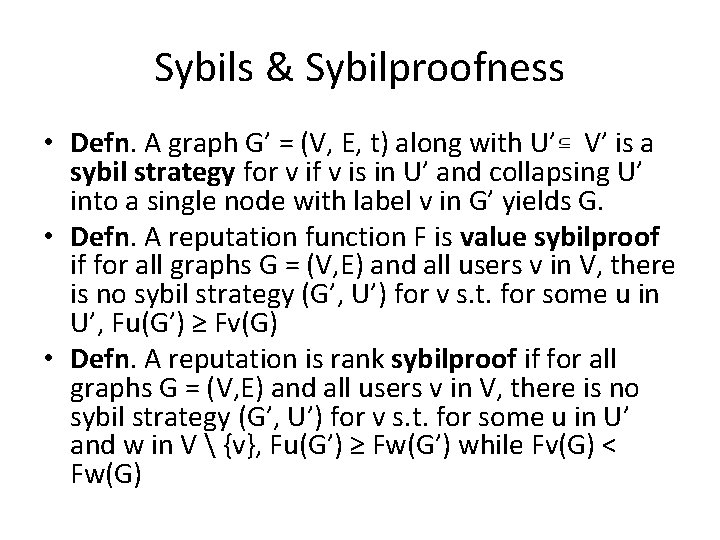 Sybils & Sybilproofness • Defn. A graph G’ = (V, E, t) along with