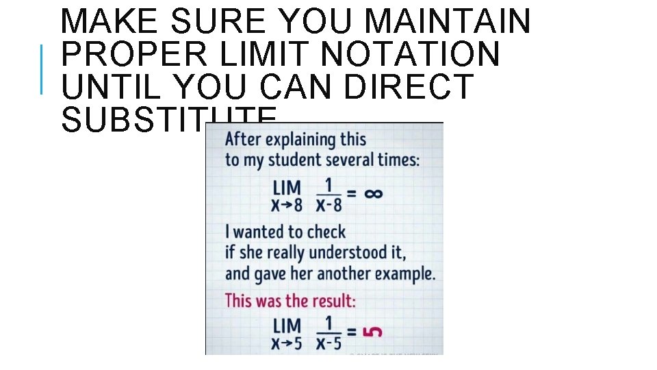 MAKE SURE YOU MAINTAIN PROPER LIMIT NOTATION UNTIL YOU CAN DIRECT SUBSTITUTE 