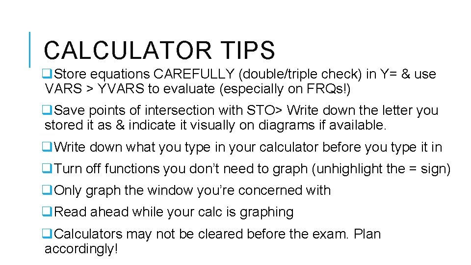 CALCULATOR TIPS q. Store equations CAREFULLY (double/triple check) in Y= & use VARS >
