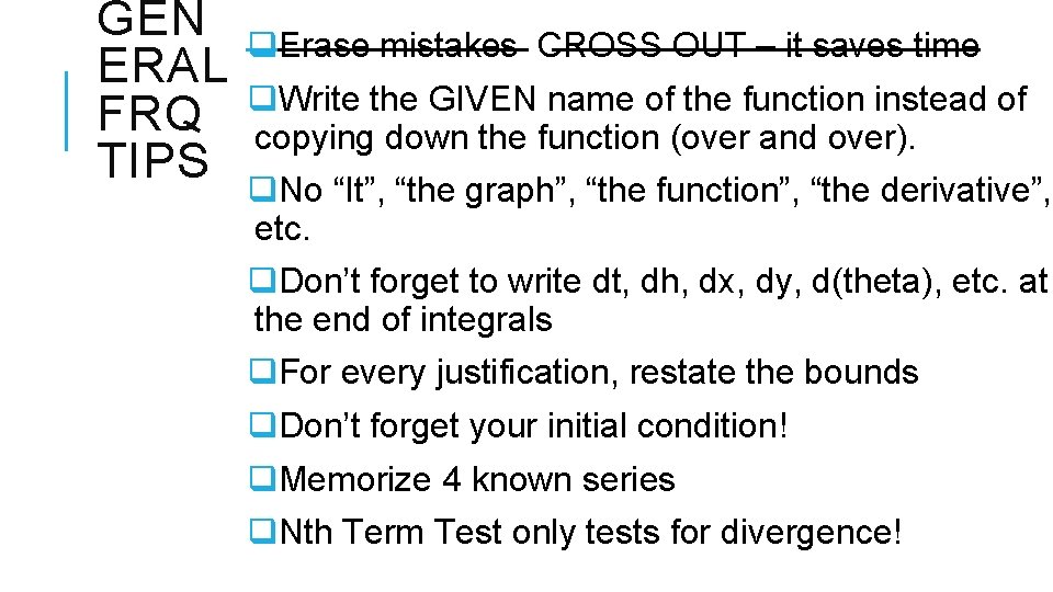 GEN ERAL FRQ TIPS q. Erase mistakes CROSS OUT – it saves time q.