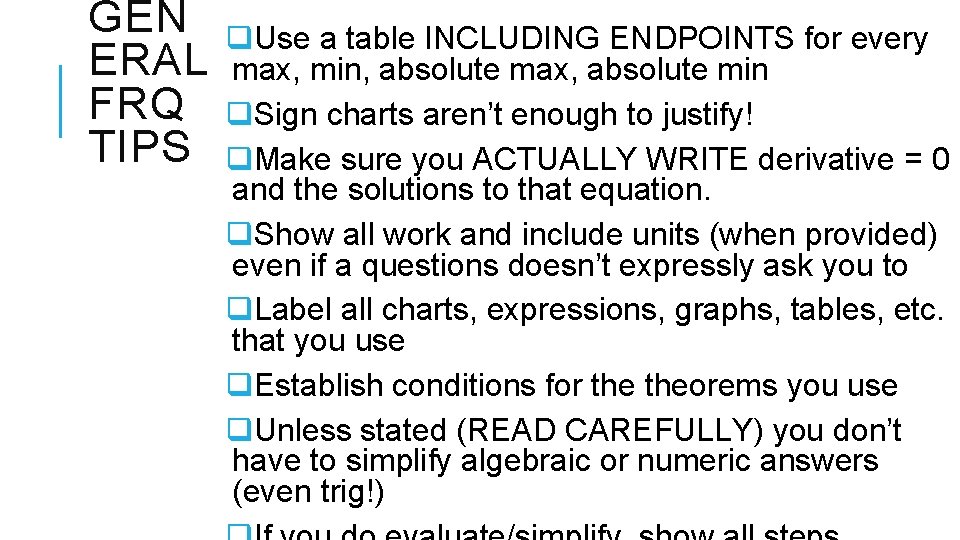 GEN ERAL FRQ TIPS q. Use a table INCLUDING ENDPOINTS for every max, min,