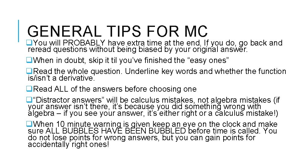 GENERAL TIPS FOR MC q. You will PROBABLY have extra time at the end.