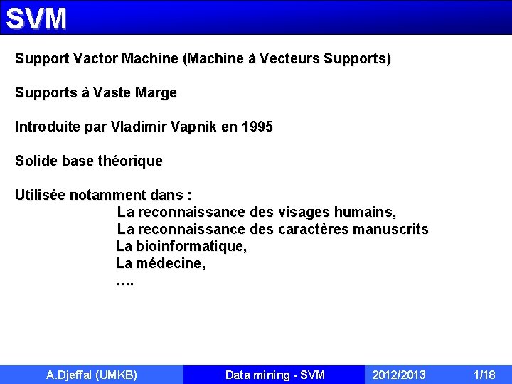 SVM Support Vactor Machine (Machine à Vecteurs Supports) Supports à Vaste Marge Introduite par