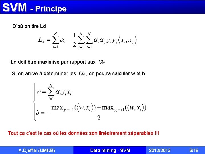 SVM - Principe D’où on tire Ld Ld doit être maximisé par rapport aux