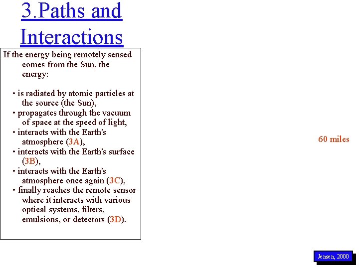 3. Paths and Interactions If the energy being remotely sensed comes from the Sun,