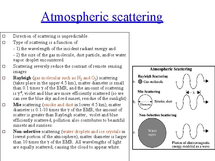 Atmospheric scattering o o o Direction of scattering is unpredictable. Type of scattering is