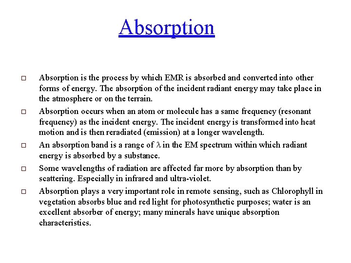 Absorption o o o Absorption is the process by which EMR is absorbed and