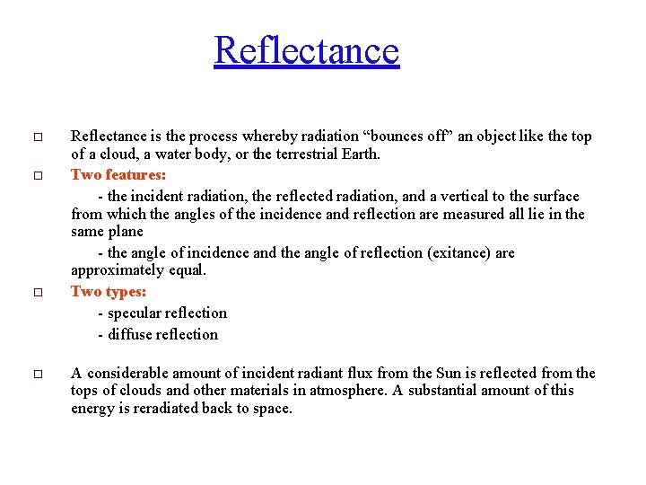 Reflectance o o Reflectance is the process whereby radiation “bounces off” an object like