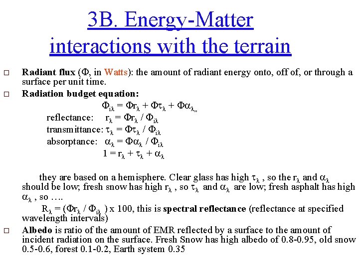 3 B. Energy-Matter interactions with the terrain o o o Radiant flux ( ,