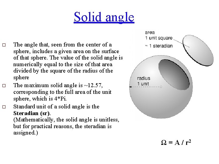 Solid angle o o o The angle that, seen from the center of a