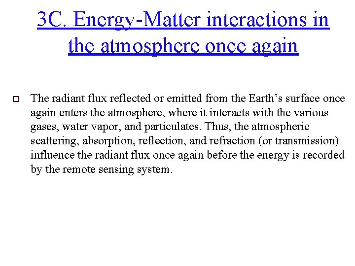 3 C. Energy-Matter interactions in the atmosphere once again o The radiant flux reflected