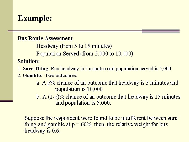 Example: Bus Route Assessment Headway (from 5 to 15 minutes) Population Served (from 5,