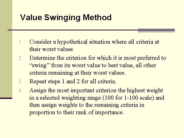 Value Swinging Method 1. 2. 3. 4. Consider a hypothetical situation where all criteria