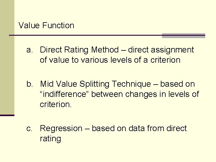 Value Function a. Direct Rating Method – direct assignment of value to various levels