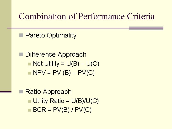 Combination of Performance Criteria n Pareto Optimality n Difference Approach n Net Utility =