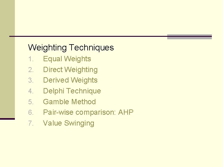 Weighting Techniques 1. 2. 3. 4. 5. 6. 7. Equal Weights Direct Weighting Derived