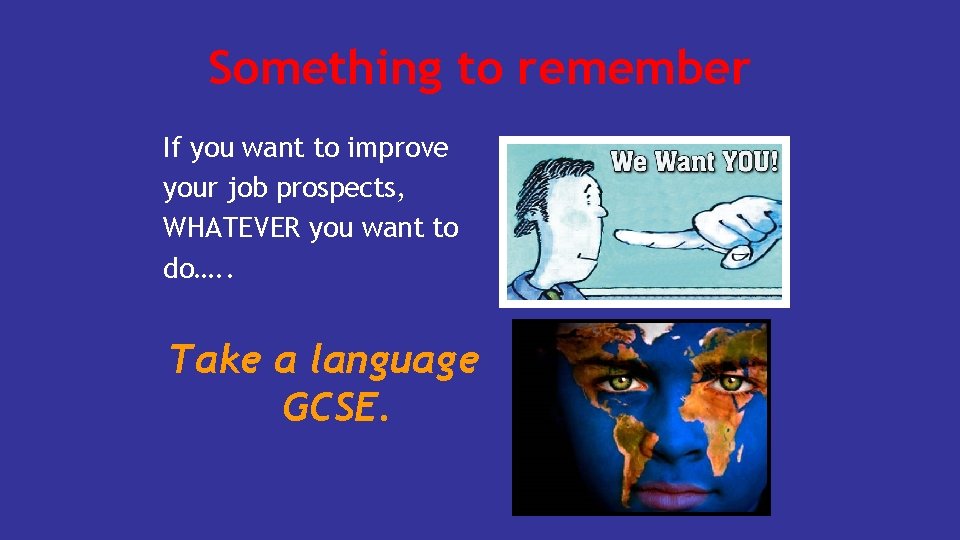 Something to remember If you want to improve your job prospects, WHATEVER you want