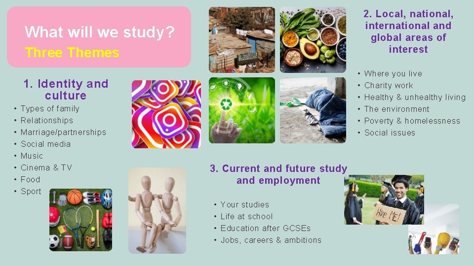 2. Local, national, international and global areas of interest What will we study? Three