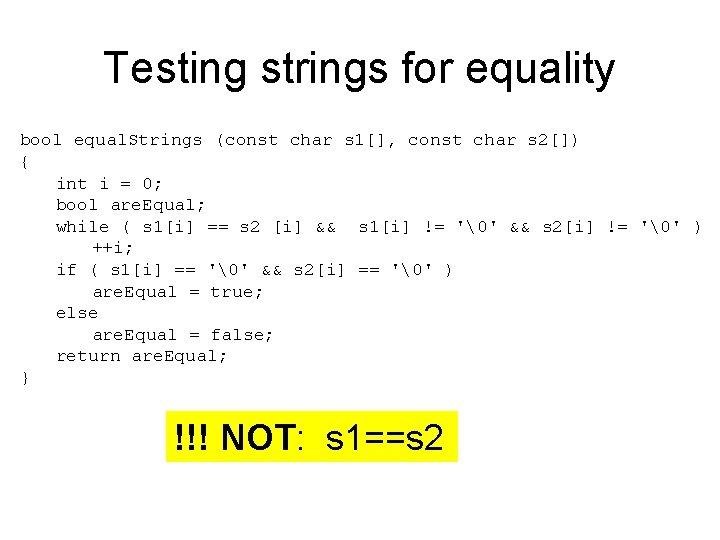 Testing strings for equality bool equal. Strings (const char s 1[], const char s