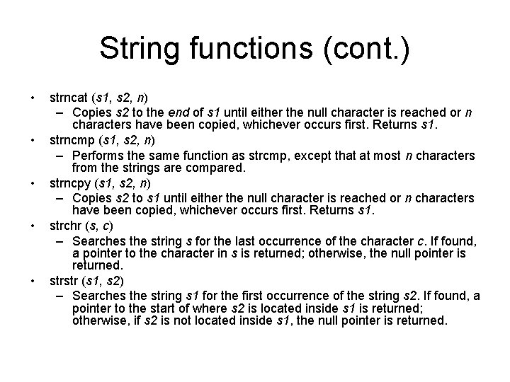 String functions (cont. ) • • • strncat (s 1, s 2, n) –