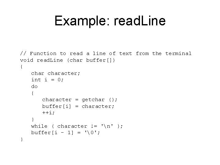 Example: read. Line // Function to read a line of text from the terminal