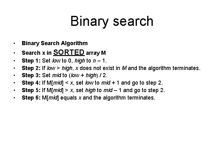 Binary search • Binary Search Algorithm • • Search x in SORTED array M