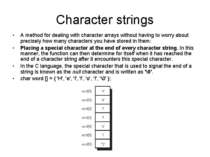 Character strings • • A method for dealing with character arrays without having to