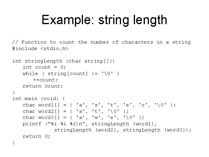 Example: string length // Function to count the number of characters in a string