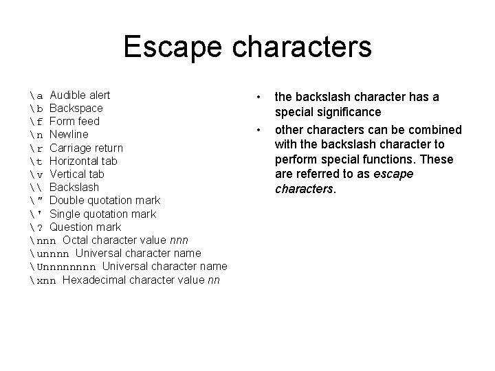 Escape characters a Audible alert b Backspace f Form feed n Newline r Carriage