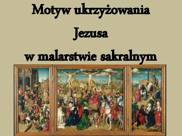 Motyw ukrzyżowania Jezusa w malarstwie sakralnym 