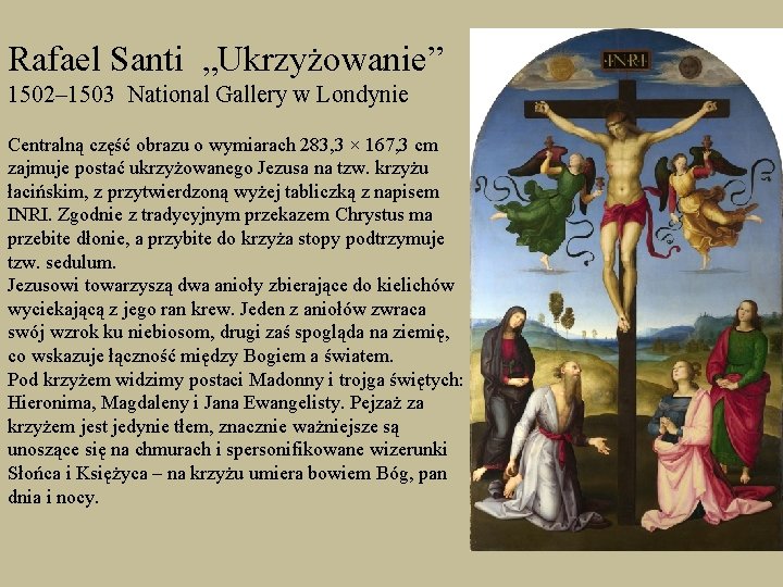 Rafael Santi „Ukrzyżowanie” 1502– 1503 National Gallery w Londynie Centralną część obrazu o wymiarach