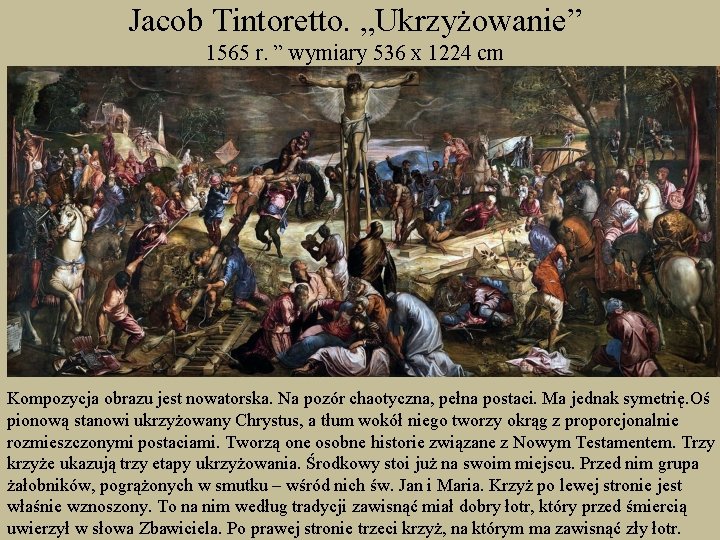 Jacob Tintoretto. „Ukrzyżowanie” 1565 r. ” wymiary 536 x 1224 cm Kompozycja obrazu jest