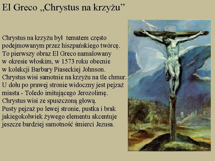 El Greco „Chrystus na krzyżu” Chrystus na krzyżu był tematem często podejmowanym przez hiszpańskiego