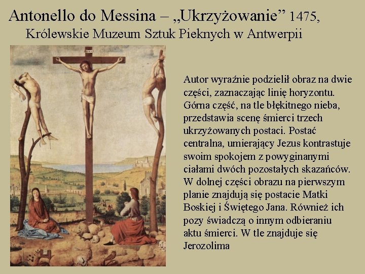Antonello do Messina – „Ukrzyżowanie” 1475, Królewskie Muzeum Sztuk Pieknych w Antwerpii Autor wyraźnie