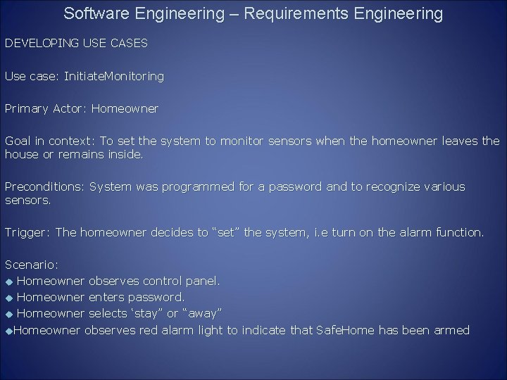 Software Engineering – Requirements Engineering DEVELOPING USE CASES Use case: Initiate. Monitoring Primary Actor: