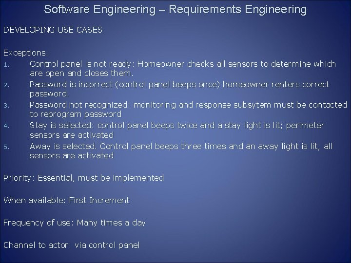 Software Engineering – Requirements Engineering DEVELOPING USE CASES Exceptions: 1. Control panel is not