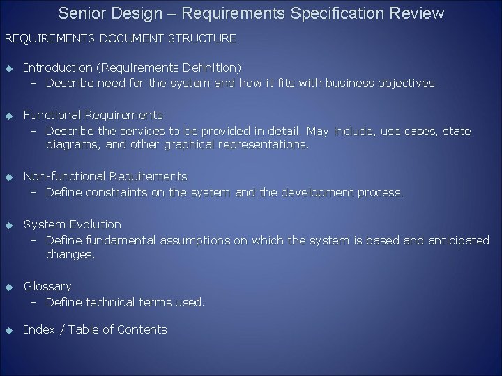 Senior Design – Requirements Specification Review REQUIREMENTS DOCUMENT STRUCTURE u Introduction (Requirements Definition) –