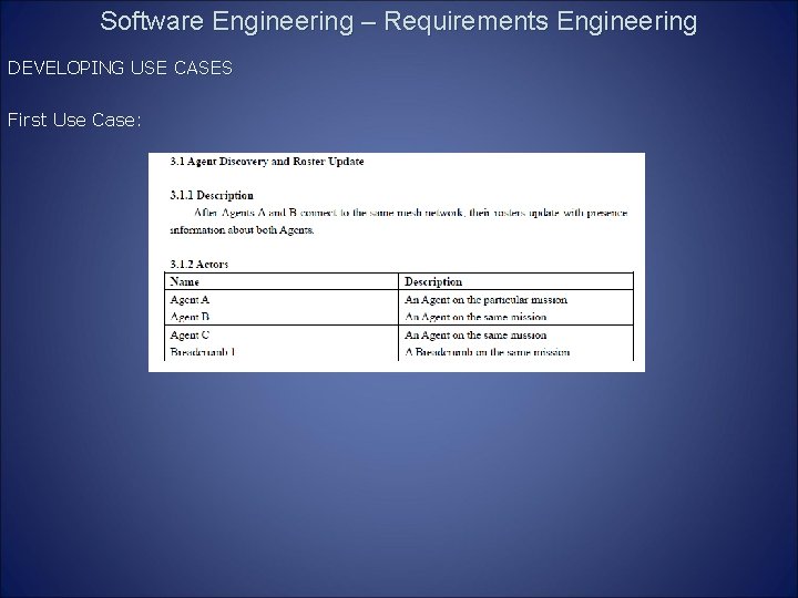 Software Engineering – Requirements Engineering DEVELOPING USE CASES First Use Case: 